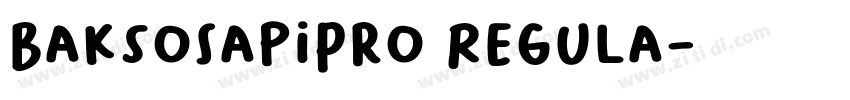 BaksoSapiPro Regula字体转换 BaksoSapiPro Regula字体转换